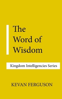 Kingdom Intelligencies: The Word of Wisdom
