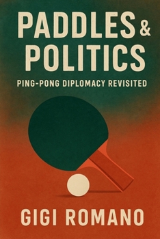 Paddles & Politics: Ping-Pong Diplomacy Revisited