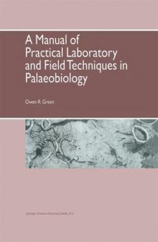 Hardcover A Manual of Practical Laboratory and Field Techniques in Palaeobiology Book