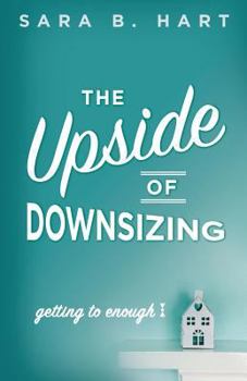 Paperback The Upside of Downsizing: Getting to Enough Book