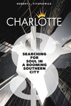 CHARLOTTE: Searching for Soul in a Booming Southern City