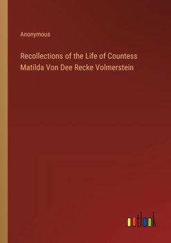 Paperback Recollections of the Life of Countess Matilda Von Dee Recke Volmerstein Book