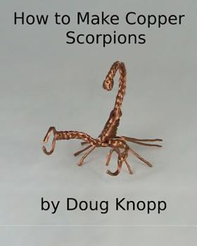 Paperback How to Make Copper Scorpions by Doug Knopp Book
