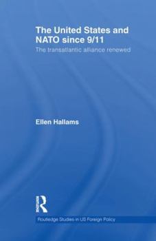 The United States and NATO since 9/11: The Transatlantic Alliance Renewed