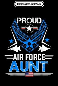 Composition Notebook: Proud Air Force Aunt Veteran Pride  Journal/Notebook Blank Lined Ruled 6x9 100 Pages