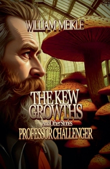 The Kew Growths and Other Stories (Professor Challenger)