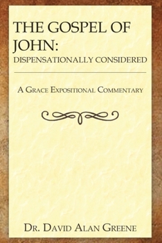 Paperback The Gospel of John: Dispensationally Considered Book