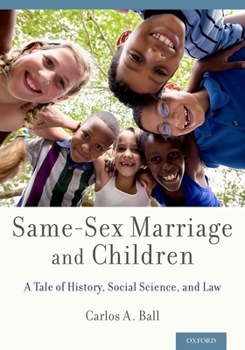 Hardcover Same-Sex Marriage and Children: A Tale of History, Social Science, and Law Book