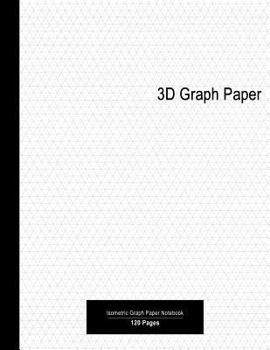 Paperback 3D Graph Paper: Premium 3D Isometric Graph Paper Notebook - 120 pages Book