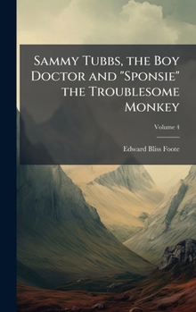 Hardcover Sammy Tubbs, the Boy Doctor and "Sponsie" the Troublesome Monkey Book