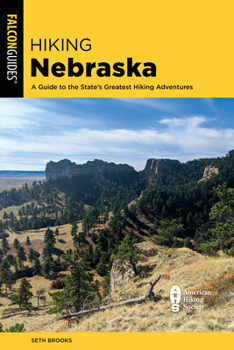 Paperback Hiking Nebraska: A Guide to the State's Greatest Hiking Adventures Book