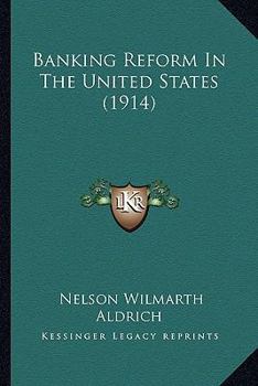 Paperback Banking Reform In The United States (1914) Book