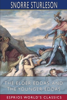 Paperback The Elder Eddas, and The Younger Eddas (Esprios Classics): with Saemund Sigfusson Book