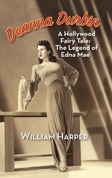 Hardcover Deanna Durbin: A Hollywood Fairy Tale: The Legend of Edna Mae (hardback) Book