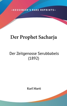 Hardcover Der Prophet Sacharja: Der Zeitgenosse Serubbabels (1892) [German] Book