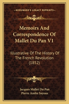 Paperback Memoirs And Correspondence Of Mallet Du Pan V1: Illustrative Of The History Of The French Revolution (1852) Book