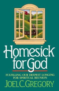 Paperback Homesick for God: Fulfilling Our Deepest Longing for Spiritual Reunion Book