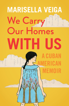 Paperback We Carry Our Homes with Us: A Cuban American Memoir Book