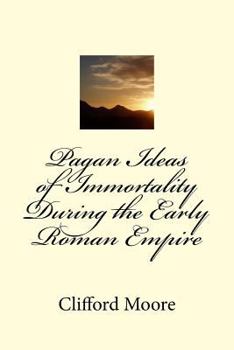 Paperback Pagan Ideas of Immortality During the Early Roman Empire Book