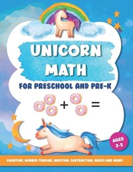 Paperback Unicorn Math for Preschool and Pre-K: Counting, number tracing, addition, subtraction, mazes and more! Ages 3-5 Book