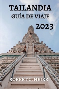 Paperback Tailandia Guía de Viaje 2023: La guía definitiva para explorar el País de las Sonrisas [Spanish] Book