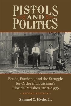 Pistols and Politics: The Dilemma of Democracy in Louisiana's Florida Parishes, 1810-1899
