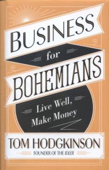 Hardcover Business for Bohemians: Live Well, Make Money Book
