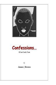Paperback Confessions of an Uncle Tom: I toil... Book