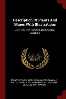 Paperback Description Of Plants And Mines With Illustrations: July, Nineteen Hundred. Birmingham, Alabama Book