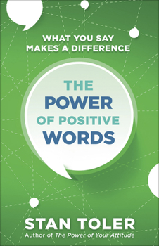 Paperback The Power of Positive Words: What You Say Makes a Difference Book