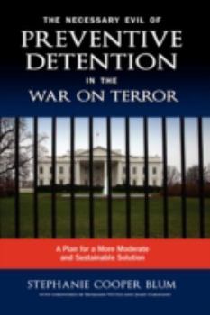 Hardcover The Necessary Evil of Preventive Detention in the War on Terror: A Plan for a More Moderate and Sustainable Solution Book