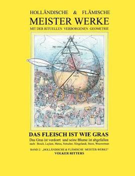 Paperback Holländische & flämische Meisterwerke mit der rituellen verborgenen Geometrie - Band 2 - Das Fleisch ist wie Gras [German] Book