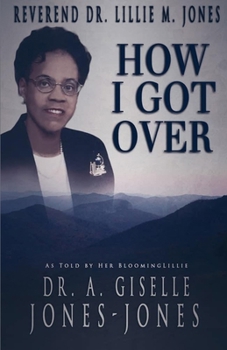 Paperback How I Got Over: As Told By Her Blooming Lillie Book