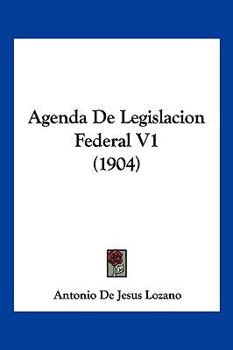 Paperback Agenda De Legislacion Federal V1 (1904) [Spanish] Book