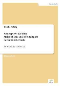 Paperback Konzeption für eine Make-or-Buy-Entscheidung im Fertigungsbereich: Am Beispiel der Gießerei XY [German] Book