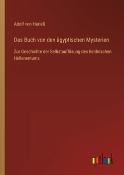 Das Buch von den ägyptischen Mysterien: Zur Geschichte der Selbstauflösung des heidnischen Hellenentums