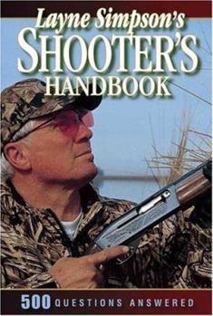Paperback Layne Simpson's Shooter's Handbook: 600 Questions Answered Book