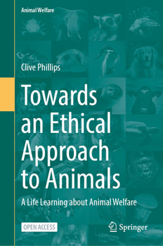 Hardcover Towards an Ethical Approach to Animals: A Life Learning about Animal Welfare Book