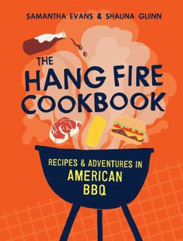 Hardcover Quadrille Publishing The Hang Fire Cookbook Recipes and Adventures in American BBQ. Book