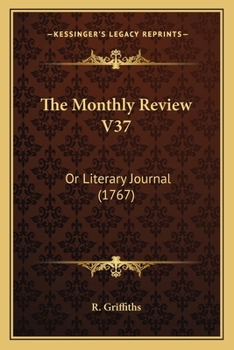 Paperback The Monthly Review V37: Or Literary Journal (1767) Book