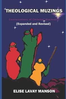 Paperback Theological Muzings: Conversations of Christian Blackness (Expanded and Revised) Book