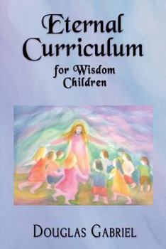 Paperback Eternal Curriculum for Wisdom Children: Intuitive Learning and the Etheric Body Book