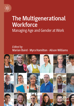 The Multigenerational Workforce: Managing Age and Gender at Work