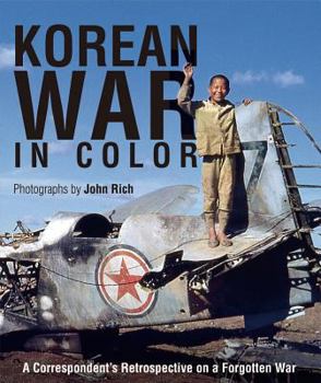 Hardcover Korean War in Color: A Correspondent's Retrospective on a Forgotten War Book