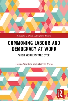 Paperback Commoning Labour and Democracy at Work: When Workers Take Over Book