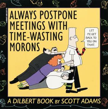 Paperback Always Postpone Meetings with Time-Wasting Morons Book