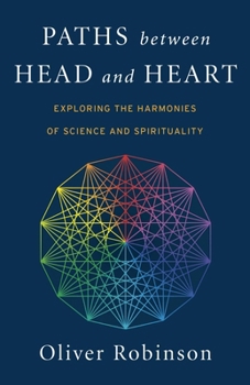 Paperback Paths Between Head and Heart: Exploring the Harmonies of Science and Spirituality Book