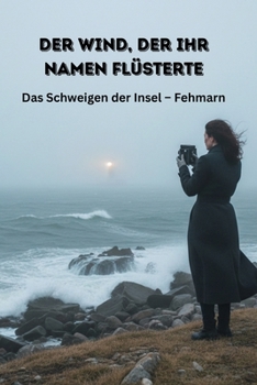 Paperback Der Wind, der ihr Namen flüsterte: Das Schweigen der Insel - Fehmarn [German] Book