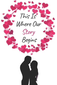 Paperback This Is Where Our Story Begins: Circular Heart Wreat Bride & Groom Marriage Engagement...or Notes, Thoughts, Ideas, Reminders, Lists to do, Planning, Book