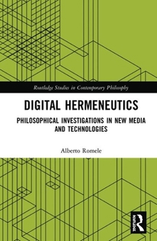 Hardcover Digital Hermeneutics: Philosophical Investigations in New Media and Technologies Book